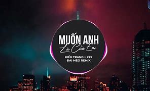 Anh Nói Yêu Em Được Không Remix